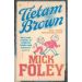 Tietam Brown by Mick Foley